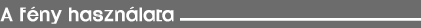 A f&eacute;ny haszn&aacute;lata