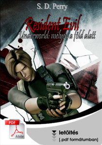 S. D. Perry - Resident Evil Underworld - Magyar nyelvű v&aacute;ltozat: Fabyen