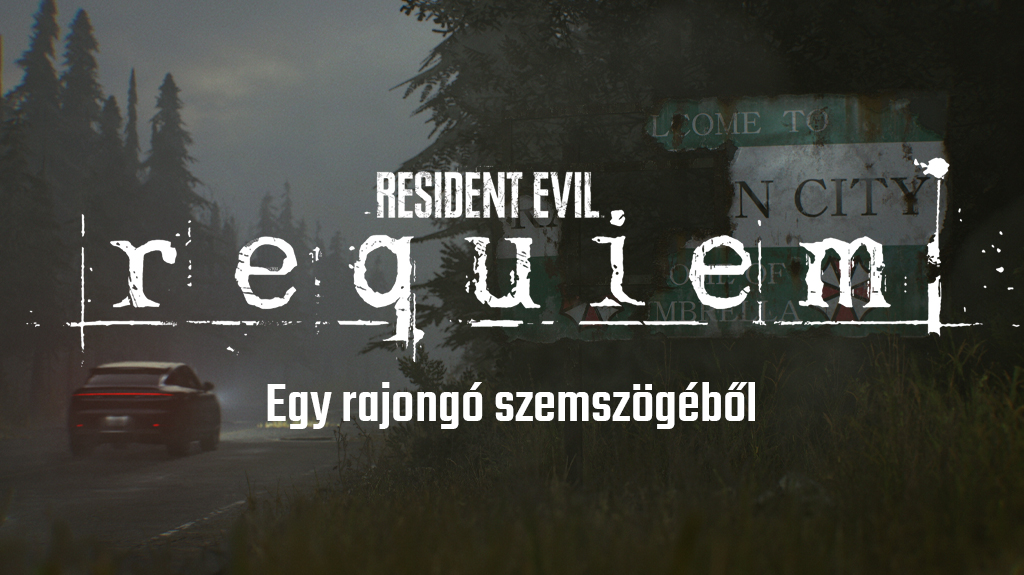 Resident Evil Requiem - Egy rajongó szemszögéből